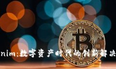 Tokenim:数字资产时代的创新解决方案