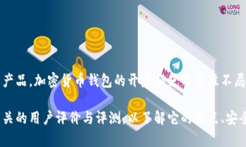 TokenTokenIM钱包并不是一个广为人知的加密货币钱包，也没有具体的证明显示它是中国的产品。加密货币钱包的开发和使用往往不局限于某一个国家或地区，许多钱包应用是全球性的，或由不同国家的团队开发。

如果你想知道更多关于TokenTokenIM钱包的具体信息，建议你查阅该钱包的官方网站或者相关的用户评价与评测，以了解它的特点、安全性以及用户的使用体验。同时，要注意加密货币相关产品的安全性，务必选择信誉良好的钱包。