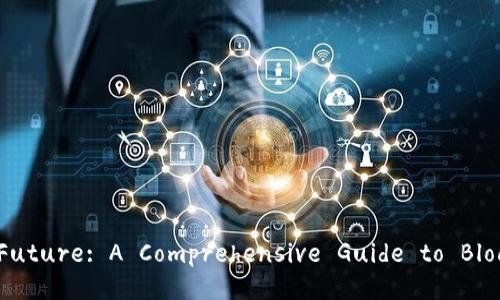 “Unlocking the Future: A Comprehensive Guide to Blockchain Wallets”